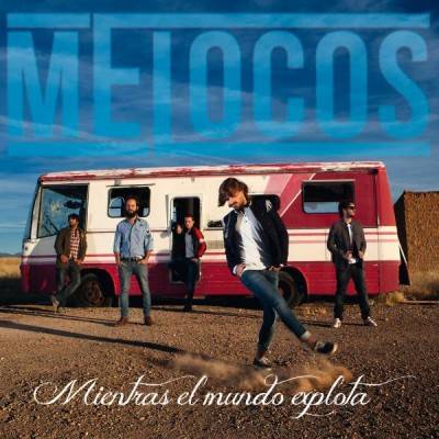 Melocos - Nuevo disco 'Mientras el mundo explota'